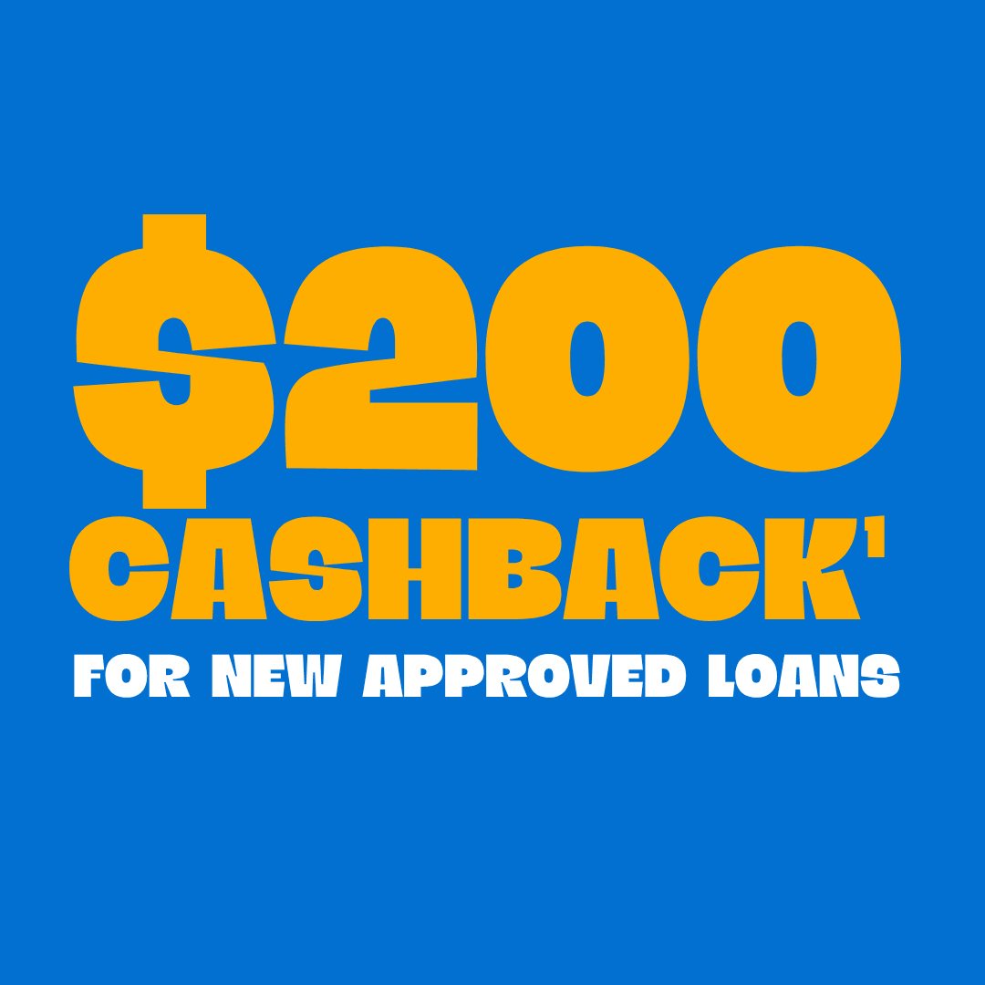 $200 Cash Back¹ for new approved loans