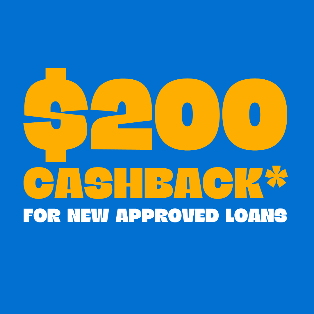 $200 Cash Back* for new approved loans